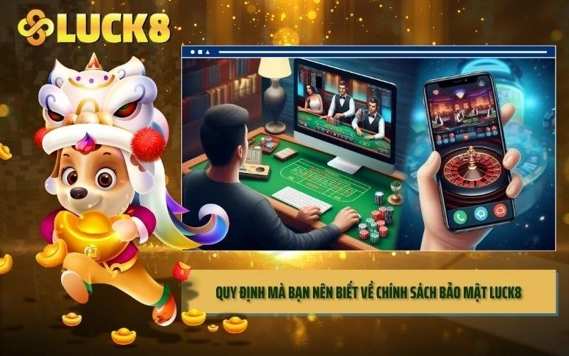 Đôi nét về chính sách bảo mật tại Luck8