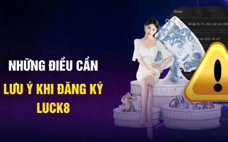 Lưu ý xuyên suốt trong quá trình đăng ký tài khoản tại sảnh cược