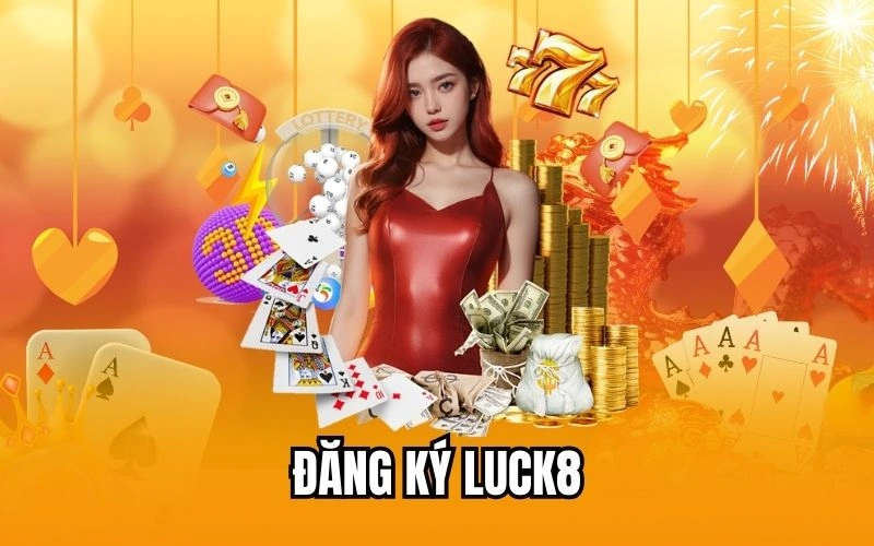 Hướng dẫn quy trình đăng ký Luck8 cho hội viên mới